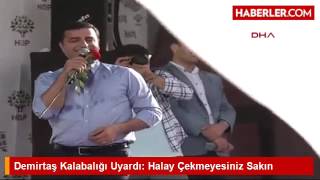 Demirtaş Kalabalığı Uyardı Halay Çekmeyesiniz Sakın [upl. by Brocky]