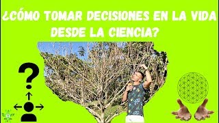 ¿CÓMO TOMAR DECISIONES EN LA VIDA DESDE LA CIENCIA [upl. by Noseyt490]