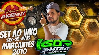 SET AO VIVO DE MARCANTES 2010 POINT DA JHOENNYDJ IGOR SHOW [upl. by Ledairam]