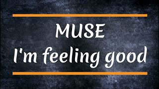 Muse  m feeling good lyrics [upl. by Cchaddie]