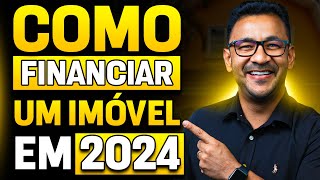 Como fazer um financiamento imobiliário em 2024  PASSO A PASSO [upl. by Dnomed268]