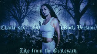 Charli xcx  360 Rock Version Live at the Graveyard [upl. by Ahsirek]