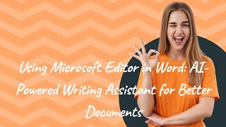 Using Microsoft Editor in Word AIPowered Writing Assistant for Better Documents [upl. by Arotahs]