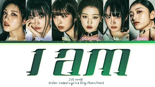 IVE I AM Lyrics 아이브 I AM 가사 Color Coded Lyrics [upl. by Aenitsirhc]