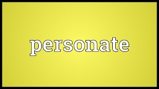 Personate Meaning [upl. by Akemeuwkuhc]