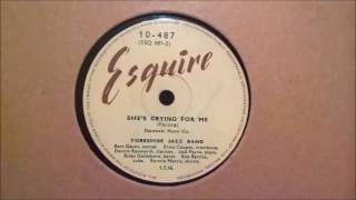 YORKSHIRE JAZZ BAND  SHES CRYING FOR ME ESQUIRE 10487 [upl. by Neros306]