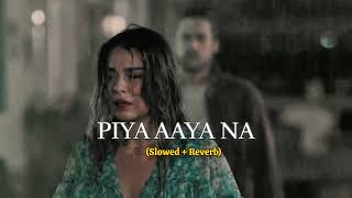 Piya Aaye Na Slowed  Reverb LofI  Aashiqui 2  KKTulsi Kumar Sourav Verma [upl. by Eenimod]