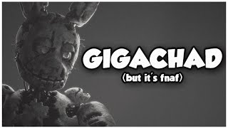 GIGACHAD but its FNAF [upl. by Nnaed]