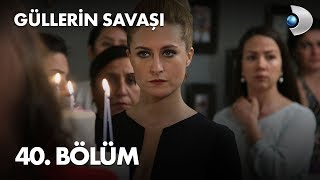 Güllerin Savaşı 40 Bölüm [upl. by Ecaidnac327]