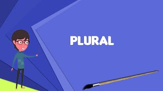 What is Plural Explain Plural Define Plural Meaning of Plural [upl. by Pontius422]