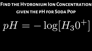 How to Find the Hydronium Ion Concentration of Soda Pop Given the pH [upl. by Edrei]