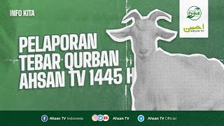 Info Kita  Pelaporan Tebar Qurban Ahsan TV 1445H [upl. by Himelman]