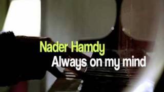 Nader Hamdy  Always on my mind [upl. by Anailuj779]