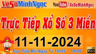 Xổ Số Minh Ngọc Trực Tiếp Xổ Số Ngày 11112024 KQXS Miền Nam XSMN Miền Trung XSMT Miền Bắc XSMB [upl. by Latisha]