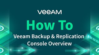 How to Navigate the Veeam Backup amp Replication Console [upl. by Ruelle]