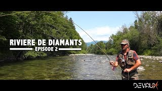 Mouches DEVAUX  Nouvelle série  « RIVIERE DE DIAMANTS »  Episode 2  Quand les truites sortent [upl. by Maccarthy]