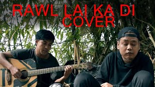 RAWL LAI KA DI COVER [upl. by Queston749]