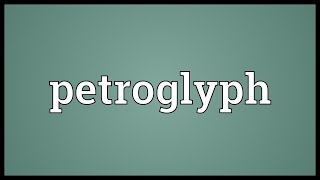 Petroglyph Meaning [upl. by Lananna]