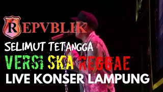 REPVBLIK BAND LIVE KONSER versi SKA REGGAE [upl. by Imeka274]