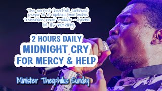 2 Hours Midnight Cry For Mercy amp Help  Min Theophilus Sunday  Chants  Tongues [upl. by Wickner]