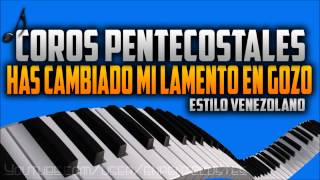 Has cambiado mi lamento en gozo  Coros Pentecostales [upl. by Larimore]