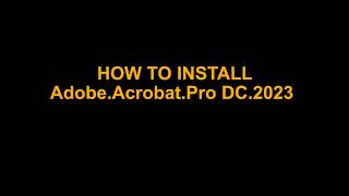 How to Install Adobe Acrobat Pro DC 2023 [upl. by Rudd]