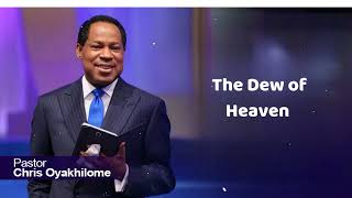 The Dew of Heaven  Pastor Chris Oyakhilome [upl. by Erot]