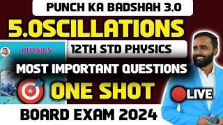 🔴 LIVE 12th Physics Chapter 5 Oscillations  One Shot  Board Exam 2024  Punch ka Badshah 30 [upl. by Giffie]