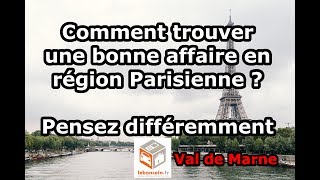 Comment trouver une bonne affaire en région Parisienne  Pensez différemment [upl. by Liddy]