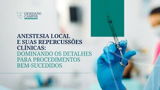 Anestesia Local e Suas Repercussões Clínicas Dominando os Detalhes para Procedimentos BemSucedidos [upl. by Lliw]