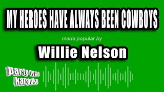 Willie Nelson  My Heroes Have Always Been Cowboys Karaoke Version [upl. by Anirtac]