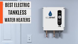 Best Electric Tankless Water Heaters 2024 [upl. by Adiuqram296]