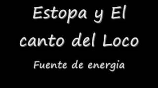 Estopa y El canto del loco  Fuente de energia [upl. by Nosille]