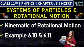 Class 11th Physics  Kinematics of Rotational Motion  Example 610 amp 611  Chapter 6  NCERT [upl. by Kim552]