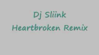 Dj SliinkHeartbroken Remix [upl. by Karyn739]