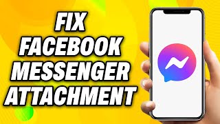 How to Fix Facebook Messenger Attachment Unavailable 2024 Easy Fix [upl. by Adamsun]