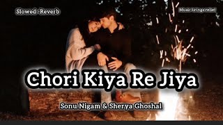 chori Kiya Re Jiya songDabangg movielofi songSlowed Reverb [upl. by Noraf]