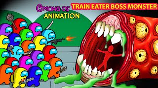 어몽어스  Among Us VS ALL TRAIN EATER BOSS MONSTER  Among Us Animation [upl. by Pedaias822]