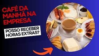 12º Episódio do TRABADICAS  Tomar Café da Manhã na Empresa gera Hora Extra [upl. by Selim]