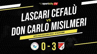 Lascari Cefalù  Don Carlo Misilmeri  Coppa Italia Eccellenza Sicilia  Highlights amp Goals [upl. by Hamian]