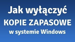 Jak wyłączyć kopię zapasową w Windows To proste [upl. by Eugenio]