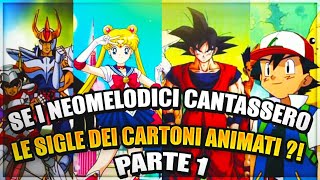 SE I NEOMELODICI CANTASSERO LE SIGLE DEI CARTONI ANIMATI  PARTE 1 [upl. by Anidualc]