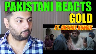 Pakistani Reacts to  GOLD  Theatrical Trailer  Akshay Kumar [upl. by Laresa]