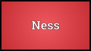 Ness Meaning [upl. by Spector]