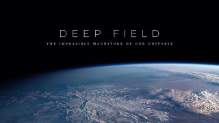 Deep Field The Impossible Magnitude of our Universe [upl. by Jahncke]