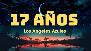 17 Años  Los Angeles Azules LetraLyrics [upl. by Edivad]