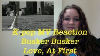 Busker Busker  Love At First MV Reaction [upl. by Rafiq706]