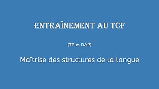 【Entraînement au TCF 2021】 Maîtrise des structures de la langue TP et DAP [upl. by Anauq]