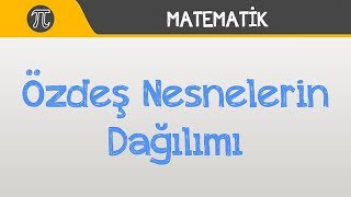 Özdeş Nesnelerin Dağılımı [upl. by Yajnas]