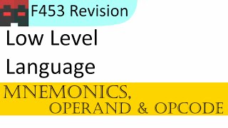 F453  Low Level Languages  02 Mnemonics Operand amp Opcode [upl. by Sufur]